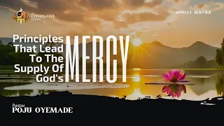 Principles that lead to the Supply of God's Mercy | Pastor Poju Oyemade | 21042024