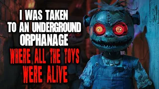 I Was Taken To An Underground Orphanage Where All The Toys Were Alive