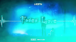 Leony - Faded Love (DJ KUBOX BOOTLEG) ! NOWOŚĆ 2022 !