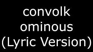 convolk ominous (Lyric Version)