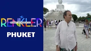 Ayhan Sicimoğlu ile RENKLER - Phuket