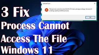 Process Cannot Access the File Because It Is Being Used by Another Process in Windows 11 - 3 Fix