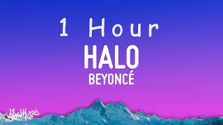 [ 1 HOUR ] Beyoncé - Halo (Lyrics)