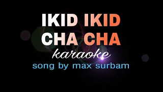 IKID IKID CHA CHA max surban karaoke