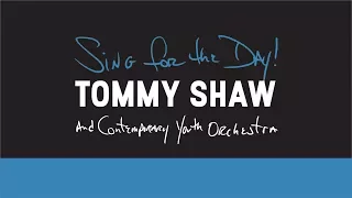 Tommy Shaw and the Contemporary Youth Orchestra - Sing for the Day