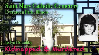 The Jaclyn Marie Dowaliby Tragedy. At Saint Mary Catholic Cemetery in Evergreen Park, Illinois