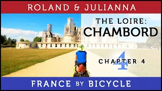 France by Bicycle | PART 4: THE LOIRE A VELO: CHAMBORD
