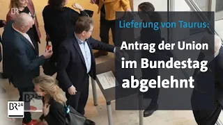 Taurus-Lieferung: Antrag der Union abgelehnt | BR24