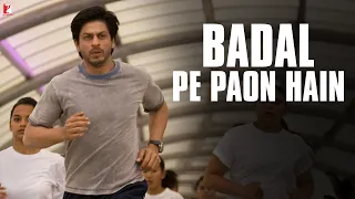 Badal Pe Paon Hain Song | Chak De India | Shah Rukh Khan