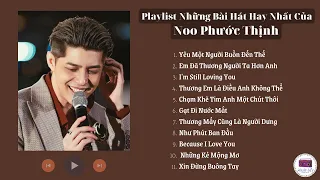 Noo Phước Thịnh - Playlist Những Bài Hát Hay Nhất Của Noo Phước Thịnh