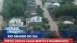 Calamidade devido a fortes chuvas no RS tem mortos e desabrigados | Brasil Urgente