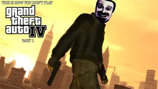 This Is How You DON'T Play Grand Theft Auto 4 part 1(0utsyder Edition)