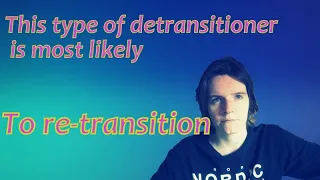 Detransitioner's Perspective: What does it ACTUALLY mean to DETRANSITION?