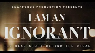 I Am An Ignorant | Student Documentary on the Druze Religion