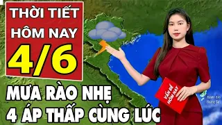 Dự báo thời tiết 4/6: Mưa rào nhẹ vài nơi, cảnh báo 4 đợt áp thấp cùng lúc