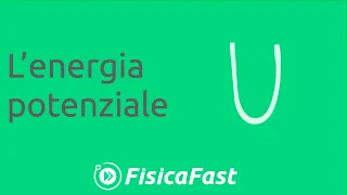 L'energia potenziale [lezione di fisica]