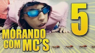MORANDO COM MC'S - 5