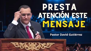 Presta atención este mensaje - Pastor David Gutierres