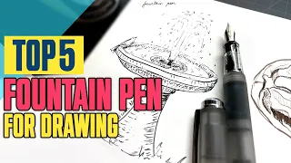 Top 5 Best Fountain Pen For Drawing You Need In 2023