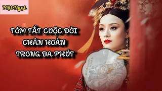 TÓM TẮT CUỘC ĐỜI CỦA CHÂN HOÀN TRONG BA PHÚT