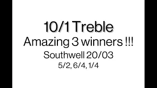 10/1 Treble at Southwell on 20/03