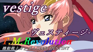 VESTIGE -VESTIGE-" T.M.Revolution "Mobile Suit Gundam SEED DESTINY" Insert Song Lyrics Lyrics [MAD