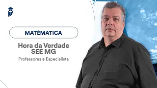 Hora da Verdade SEE MG - Professores e Especialista: Matemática - Prof. Carlos Henrique