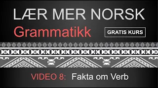 GRAMMATIKK - VIDEO 8 : Fakta om Verb