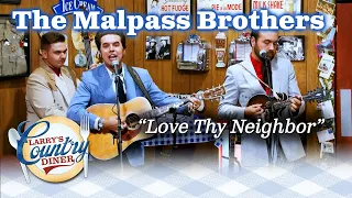 THE MALPASS BROTHERS want you to LOVE THY NEIGHBOR!