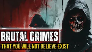 The most brutal crimes that you will not believe exist