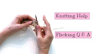 Knitting Help - Flicking Q & A