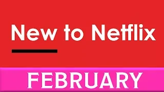 New to Netflix: February 2018