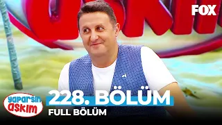 Yaparsın Aşkım 228. Bölüm