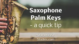 Saxophone Palm Keys - a quick tip