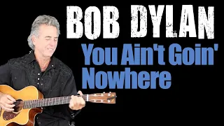 How To Play You Ain't Goin' Nowhere On Guitar - Bob Dylan Guitar Lesson