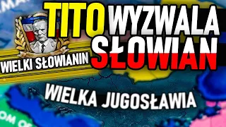 TITO CZYLI JEDYNY RATUNEK DLA SŁOWIAN I WYZWOLENIA ŚWIATA! - HEARTS OF IRON 4