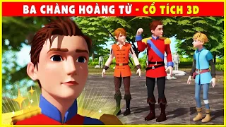 BA CHÀNG HOÀNG TỬ💃Phim Cổ Tích 3D Hiện Đại - Kho tàng cổ tích🌸Cổ Tích Việt Nam Hay Nhất 2022