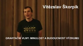 Vítězslav Škorpík - Gravitační vlny: minulost a budoucnost výzkumu (Sisyfos 21.12.2016)