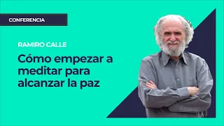 Cómo empezar a meditar para alcanzar la paz ⎮ Ramiro Calle, Instituto Pensamiento Positivo