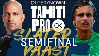 Kelly Slater x Kauli Vaast - Semifinal | Outerknown Tahiti Pro