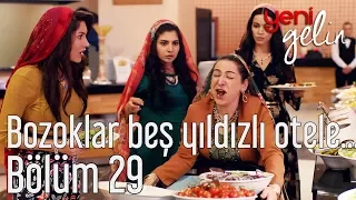 Yeni Gelin 29. Bölüm - Bozoklar Beş Yıldızlı Otele Giderse