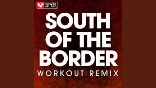 South of the Border (Workout Remix)