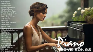 100 Best Romantic Piano Love Songs Ever - Most Beautiful Relaxing Instrumental Love Songs Playlist