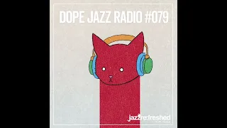 DOPE JAZZ RADIO #079 [Zeñel, K15, Bruk Rogers, FÉNYAN, Tjoe & NTBM]