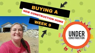 Buying a New Construction Home - Week 9 - Step by Step process - San Antonio - New Braunfels, Texas
