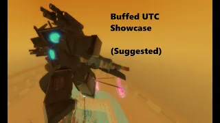 [Skibi Defense] Buffed UTC Showcase (Suggested by aetherexo)