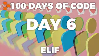 Day 6 - 100 Days of Code: Elif