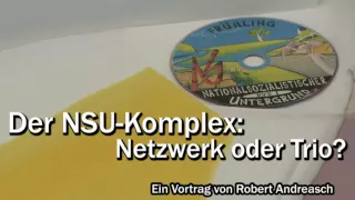 Der NSU-Komplex: Netzwerk oder Trio? - Ein Vortrag von Robert Andreasch