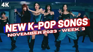 NEW K-POP SONGS | NOVEMBER 2023 (WEEK 3)