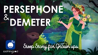 Bedtime Sleep Stories | 👩🏻 Persephone and Demeter  👩‍🦳| Sleep Story for Grown Ups | Greek Mythology